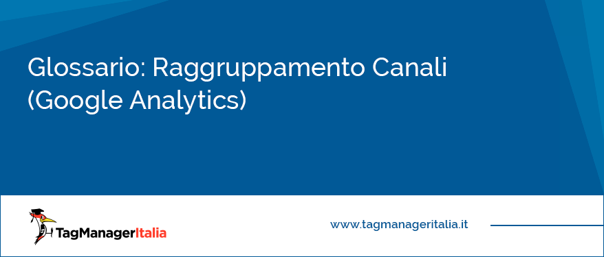 Glossario Raggruppamento Canali (Google Analytics)