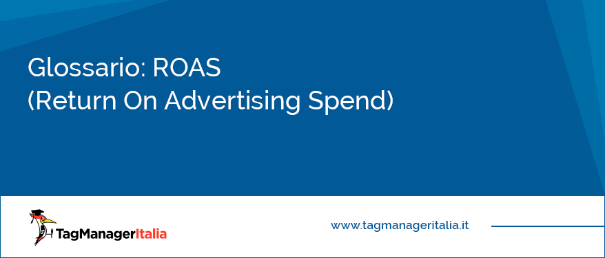 Glossario ROAS (Return On Advertising Spend)