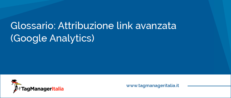 Glossario Attribuzione link avanzata Google Analytics