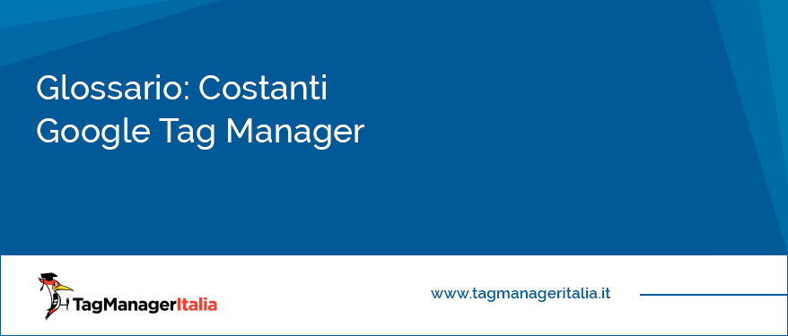 Glossario Costanti Google Tag Manager