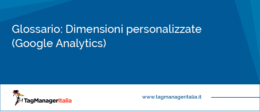 Glossario Dimensioni personalizzate (Google Analytics)