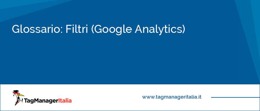 Glossario Filtri Google Analytics