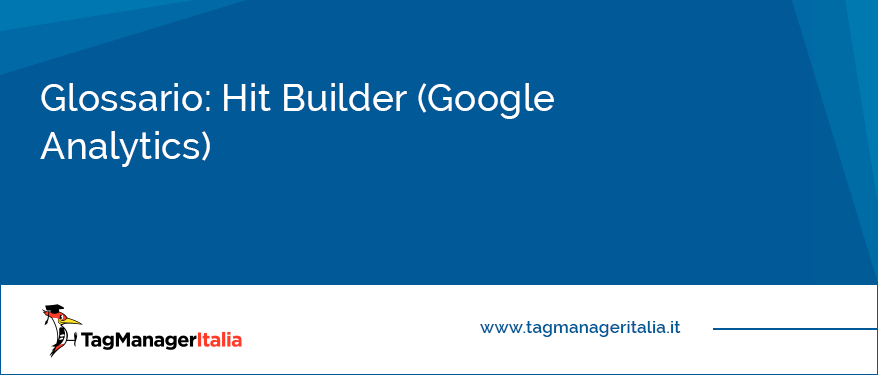 Glossario hit builder google analytics