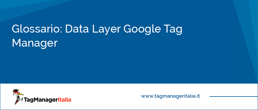 Glossario Data Layer Google Tag Manager