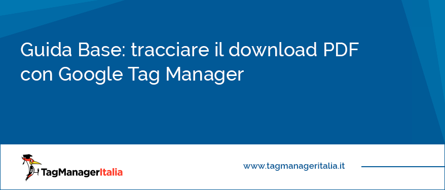 Guida Base su come Tracciare Download PDF con Google Tag Manager