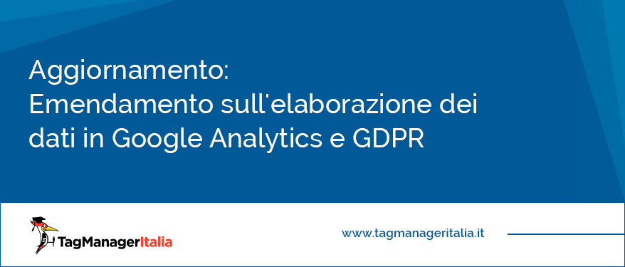 Aggiornamento Emendamento sull'elaborazione dei dati in Google Analytics e GDPR