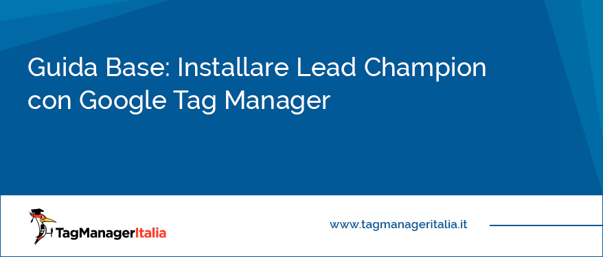 guida base installare lead champion google tag manager