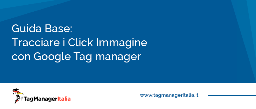 guida base tracciare click immagine google tag manager