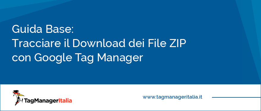 guida base tracciare dowload zip google tag manager