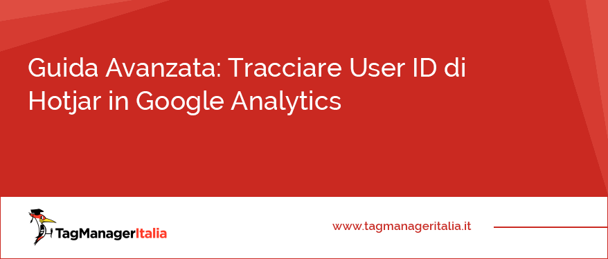 Guida Avanzata Tracciare User ID di Hotjar in Google Analytics