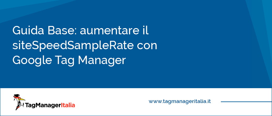 Guida Base Aumentare il siteSpeedSampleRate con Google Tag Manager