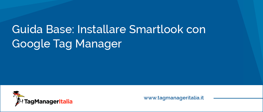 guida come installare smartlook con google tag manager