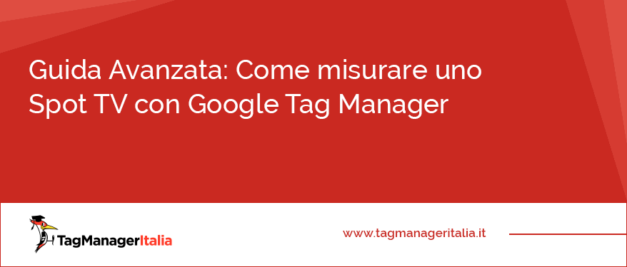 Come misurare uno SPOT TV con Google Tag Manager