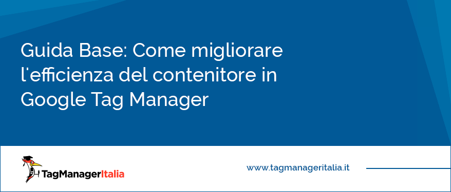 Come migliorare l'efficienza del contenitore in Google Tag Manager