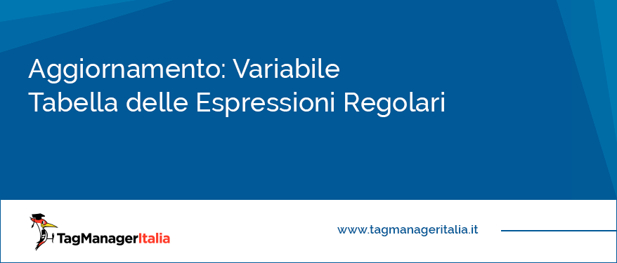 aggiornamento variabile tabella espressioni regolari regex google tag manager