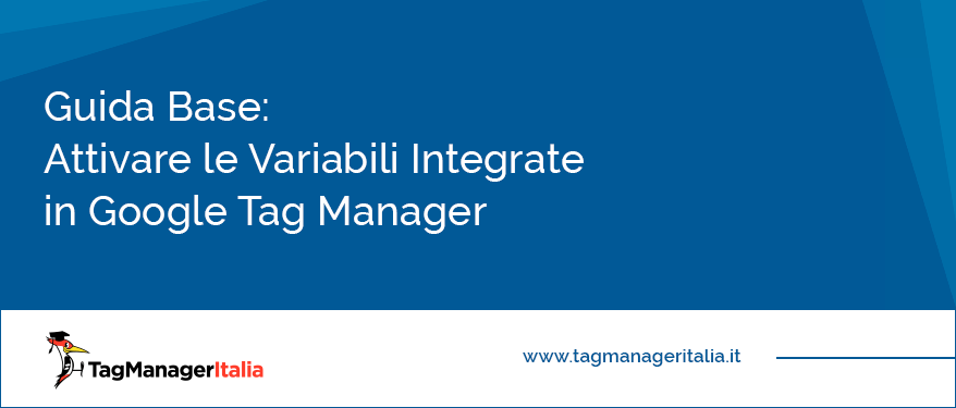 guida base come attivare variabili integrate google tag manager