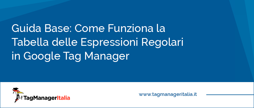 guida base come funziona tabella espressioni regolari google tag manager