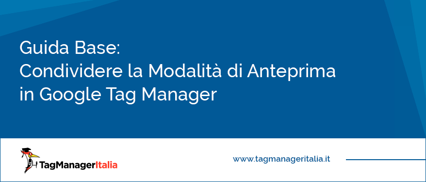 guida base condividere modalità anteprima debug google tag manager