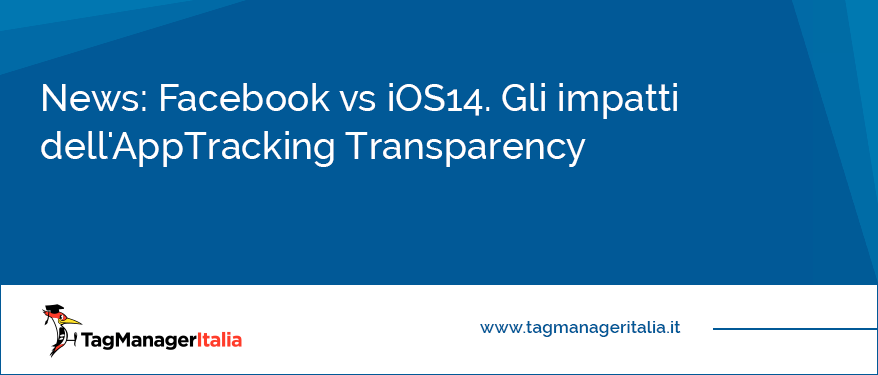 News Facebook vs iOS14. Gli impatti dell'AppTracking Transparency