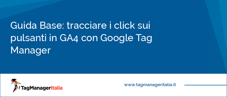 Guida Base tracciare i click sui pulsanti in GA4 con Google Tag Manager