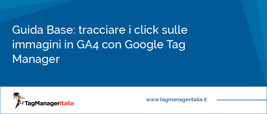 Guida Base tracciare i click sulle immagini in GA4 con Google Tag Manager