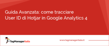 Guida Avanzata: come tracciare User ID di Hotjar in Google Analytics 4