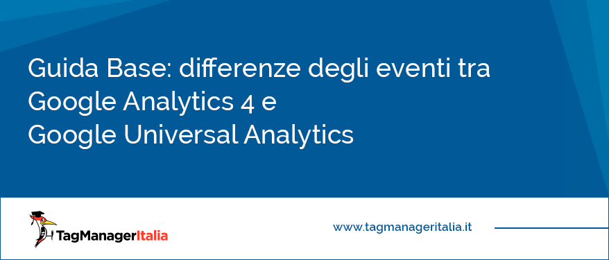 Guida Base Differenze degli Eventi tra Google Analytics 4 e Google Universal Analytics