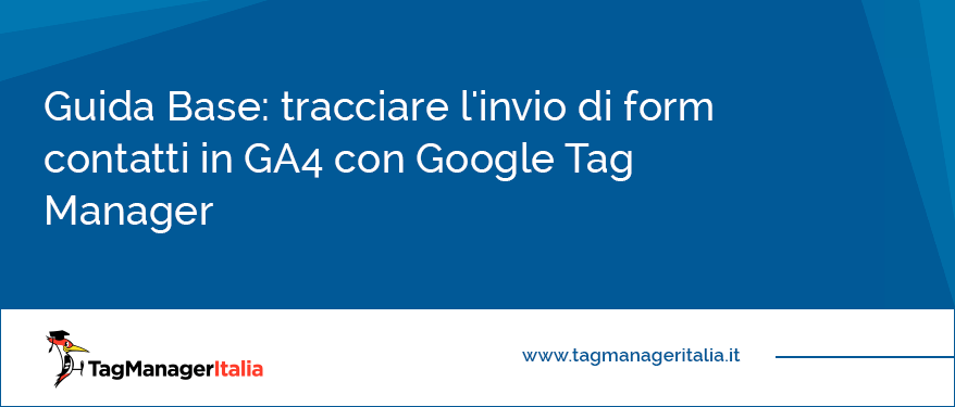 Guida Base tracciare l'Invio di Form Contatti in GA4 con Google Tag Manager