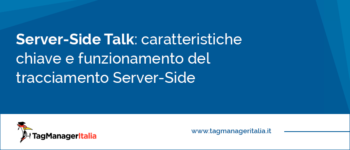 [Server-Side Talk] Le caratteristiche chiave e come funziona il Server-Side tracking